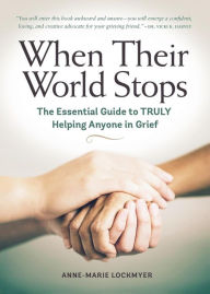 Title: When Their World Stops: The Essential Guide to Truly Helping Anyone in Grief, Author: Mix-Destroyer