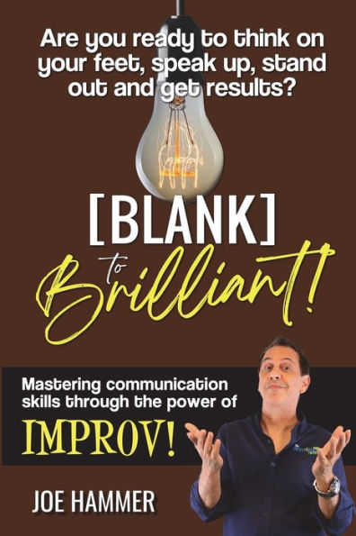Blank to Brilliant: Mastering Communication Skills Through the Power of Improv