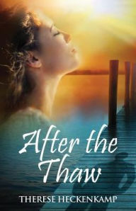 Title: After the Thaw, Author: Therese Heckenkamp