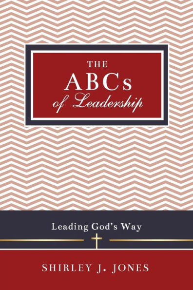 The ABCs of Leadership: Leading God's Way