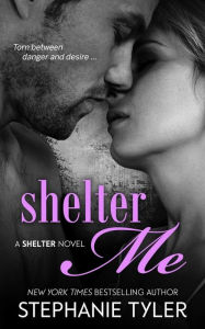 Title: Shelter Me: A Shelter Novel, Author: Stephanie Tyler