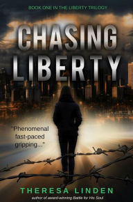 Title: Chasing Liberty: Book One in the Liberty Trilogy, Author: Theresa A Linden