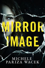 Title: Mirror Image, Author: Michele PW (Pariza Wacek)