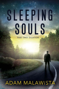 Title: Sleeping Souls: Part Two: Dilation, Author: Adam Malawista