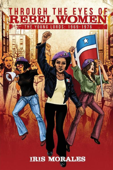 Through the Eyes of Rebel Women: The Young Lords, 1969-1976