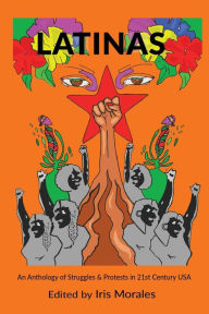Title: Latinas: Struggles & Protests in 21st Century USA, Author: Iris Morales