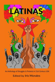 Title: Latinas: Struggles & Protests in 21st Century USA, Author: Iris Morales