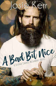 Title: A Bad Bit Nice, Author: Josie Kerr