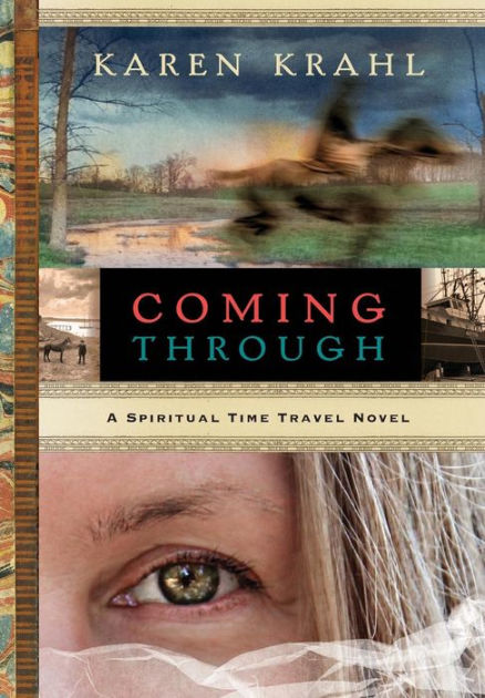 Coming Through: A Spiritual Time Travel Novel by Karen Krahl, Paperback ...