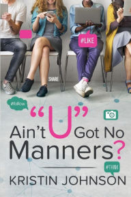 Title: Ain't U Got No Manners?, Author: Kristin Johnson