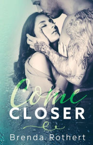 Title: Come Closer, Author: Brenda Rothert