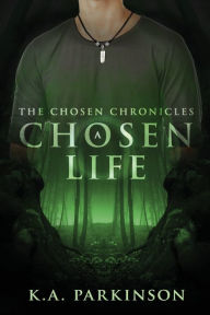 Title: A Chosen Life, Author: K a Parkinson