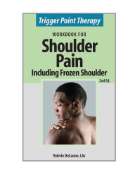 Title: Trigger Point Therapy for Shoulder Pain including Frozen Shoulder: (Second Edition), Author: Valerie Anne DeLaune