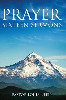 Prayer Sixteen Sermons: How to Pray, Scripture on Prayer, Learn Pray