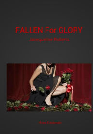 Title: FALLEN for GLORY: Jacequeline Roberts, Author: Roni Eastman