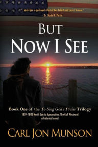 Title: But Now I See: Book 1 of 