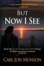 But Now I See: Book 1 of 