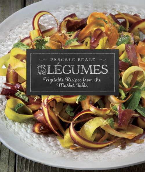 Les Légumes: Vegetable Recipes from the Market Table