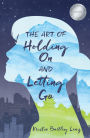 The Art of Holding On and Letting Go