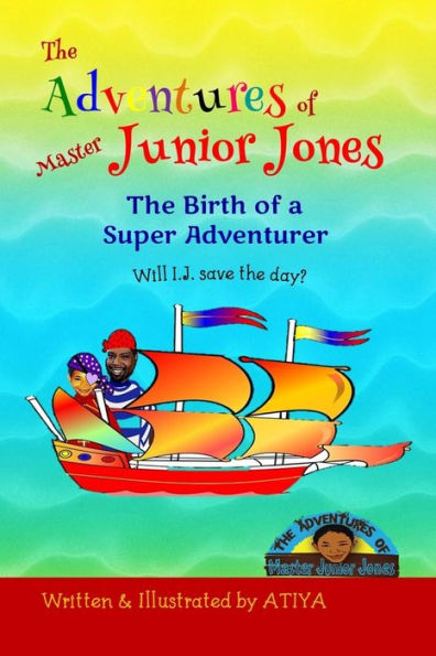 The Adventures of Master Junior Jones: The Birth of a Super Adventurer