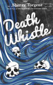 Title: Death Whistle, Author: Sherry G Torgent