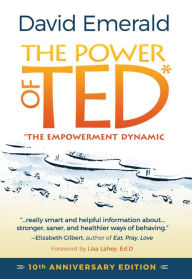 Title: The Power of TED* (*The Empowerment Dynamic): 10th Anniversary Edition, Author: David Emerald