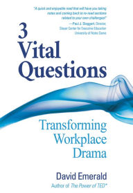 Title: 3 Vital Questions: Transforming Workplace Drama, Author: David Emerald