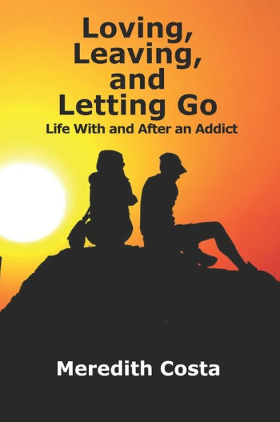 Loving, Leaving, and Letting Go: Life With And After An Addict