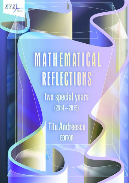 Mathematical Reflections: Two Special Years (2014-2015)