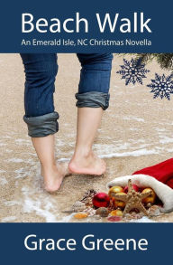 Title: Beach Walk: An Emerald Isle, NC Christmas Novella, Author: Grace Greene