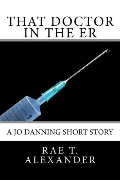 That Doctor in the ER: A Jo Danning Short Story