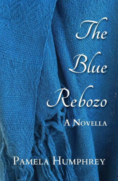 The Blue Rebozo: A Novella