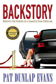 Title: BACKSTORY: Behind the Scenes of a Famous Film-Thriller, Author: Pat Dunlap Evans