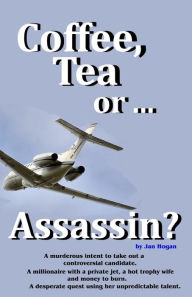 Title: Coffee, Tea or ...Assassin?, Author: Jan Hogan