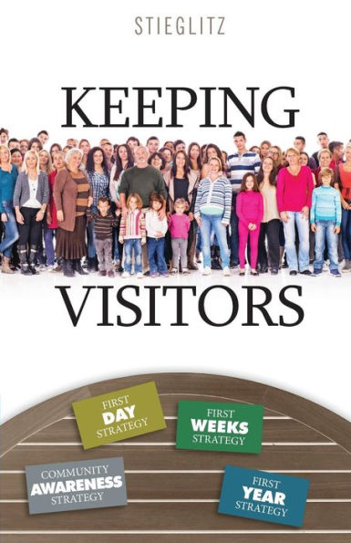 Keeping Visitors: A Systematic Approach to Assimilate Visitors into Your Church