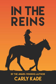 Title: In the Reins (In the Reins Series #1), Author: Carly Kade
