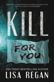 Title: Kill For You, Author: Lisa Regan
