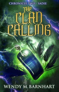 Title: The Clan Calling: Chronicle Two-Sadie in the Adventures of Jason Lex, Author: Wendy Terrien