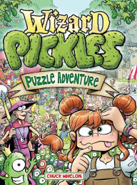 Title: Wizard Pickles: A Brain-Bending Puzzle Adventure, Author: Chuck Whelon