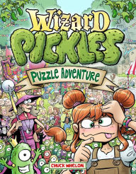 Title: Wizard Pickles: A Brain-Bending Puzzle Adventure, Author: Chuck Whelon