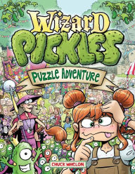 Title: Wizard Pickles: A Brain Bending Puzzle Adventure, Author: Chuck Whelon