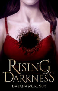 Title: Rising Darkness, Author: Dayana Morency
