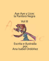 Title: Aye Aye y Licec la Pantera Negra: Vol III, Author: Ana Isabel Ordonez