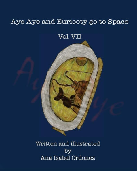 Aye Aye and Euricoty go to Space: Vol VII