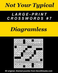 Title: Not Your Typical Large-Print Crosswords #7 - Diagramless, Author: Dave Straube