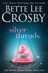Title: Silver Threads: Memory House Collection, Author: Bette Lee Crosby