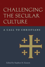 Title: Challenging the Secular Culture, Author: Stephen M Krasson