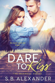 Title: Dare to Kiss, Author: Sb Alexander