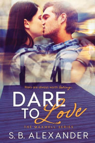 Title: Dare to Love, Author: S B Alexander