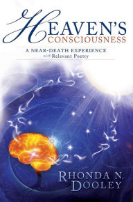 Title: Heaven's Consciousness A Near-death Experience: with Relevant Poetry, Author: Rhonda Nell Dooley